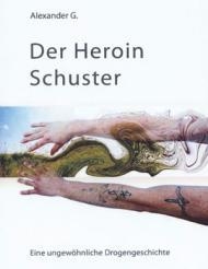 182655_buchalexgolfidis_v190_Der Heroin Schuster 182655_buchalexgolfidis_v190_Der Heroin Schuster